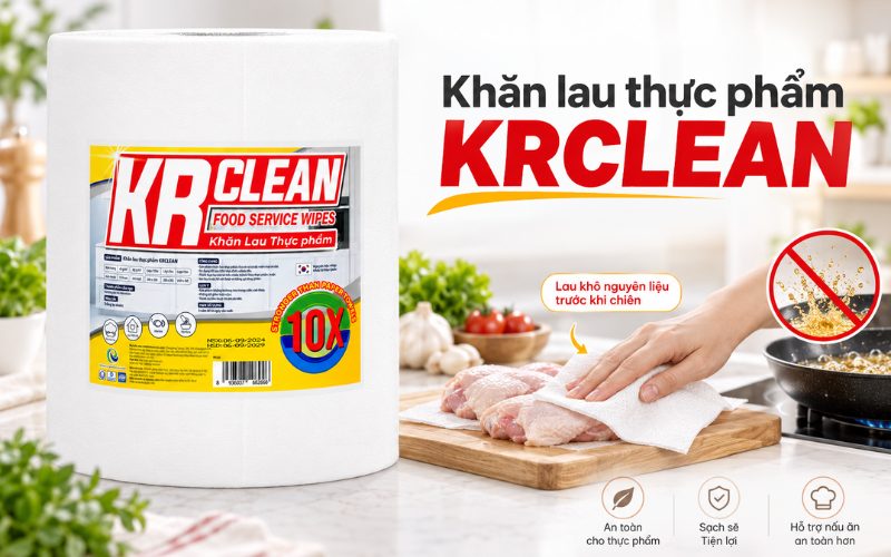 Hướng Dẫn Sử Dụng Khăn KRClean Để Sơ Chế Và Bảo Quản Thực Phẩm